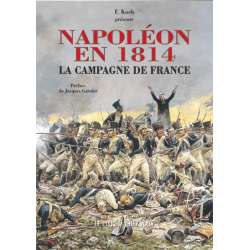 Napoléon en 1814 - La campagne de France 712 page.